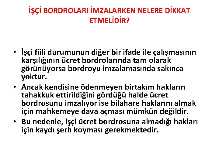 İŞÇİ BORDROLARI İMZALARKEN NELERE DİKKAT ETMELİDİR? • İşçi fiili durumunun diğer bir ifade ile