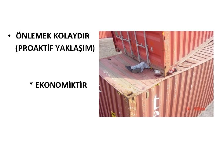  • ÖNLEMEK KOLAYDIR (PROAKTİF YAKLAŞIM) * EKONOMİKTİR 