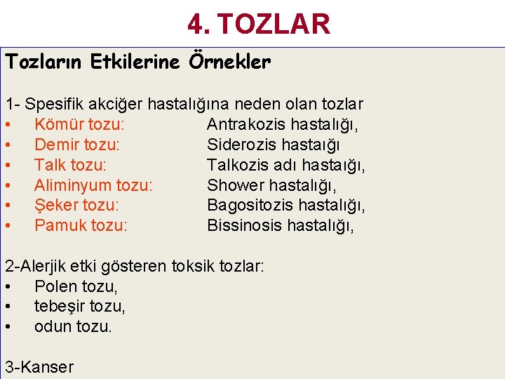 4. TOZLAR Tozların Etkilerine Örnekler 1 - Spesifik akciğer hastalığına neden olan tozlar • 4. TOZLAR Tozların Etkilerine Örnekler 1 - Spesifik akciğer hastalığına neden olan tozlar •