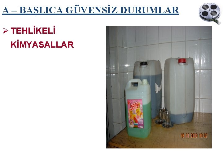 A – BAŞLICA GÜVENSİZ DURUMLAR Ø TEHLİKELİ KİMYASALLAR 