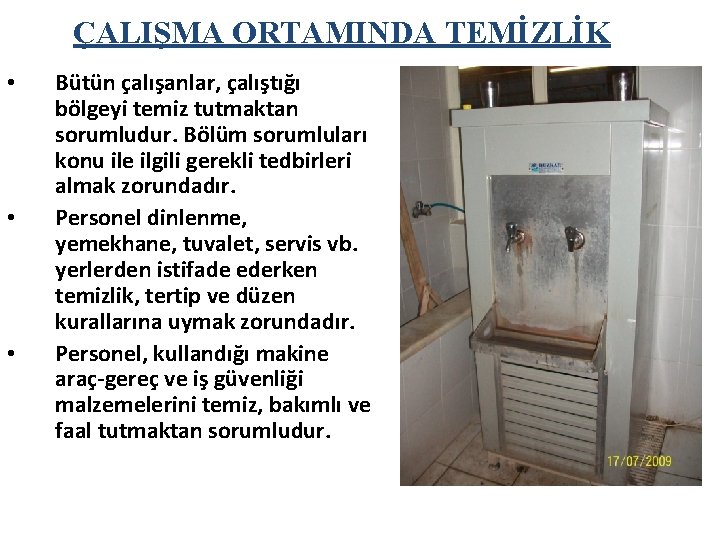 ÇALIŞMA ORTAMINDA TEMİZLİK • • • Bütün çalışanlar, çalıştığı bölgeyi temiz tutmaktan sorumludur. Bölüm