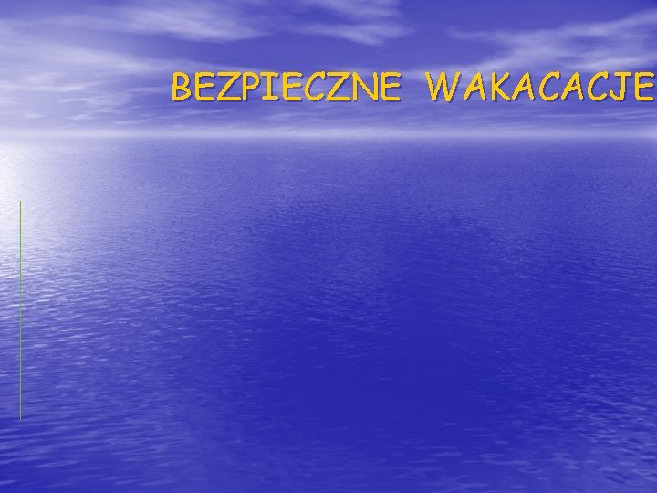 BEZPIECZNE WAKACACJE 