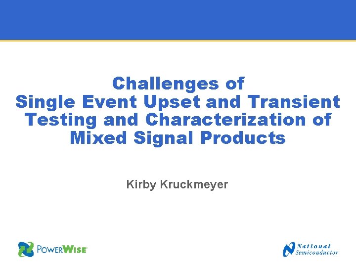 Challenges of Single Event Upset and Transient Testing and Characterization of Mixed Signal Products