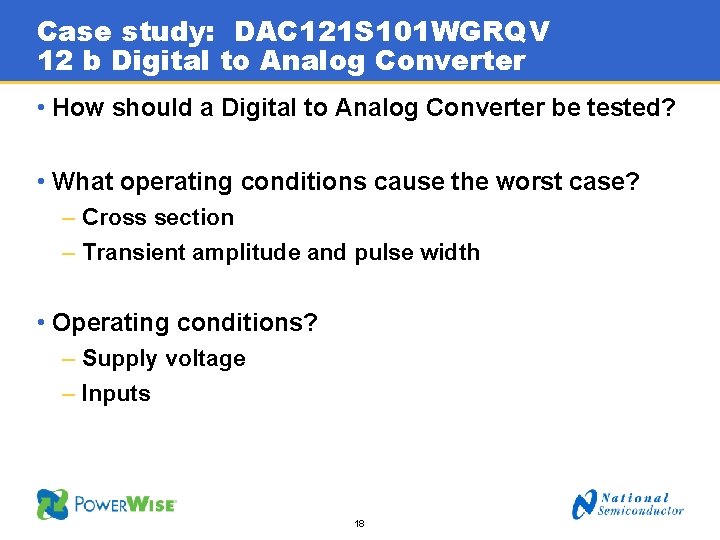 Case study: DAC 121 S 101 WGRQV 12 b Digital to Analog Converter •
