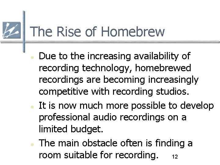 The Rise of Homebrew Due to the increasing availability of recording technology, homebrewed recordings