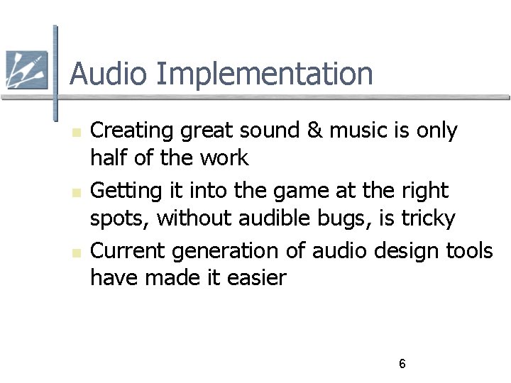 Audio Implementation Creating great sound & music is only half of the work Getting
