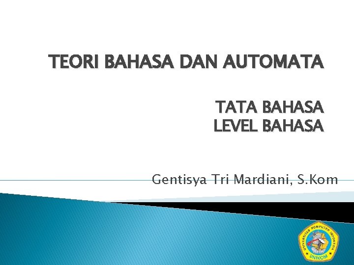 TEORI BAHASA DAN AUTOMATA TATA BAHASA LEVEL BAHASA Gentisya Tri Mardiani, S. Kom 