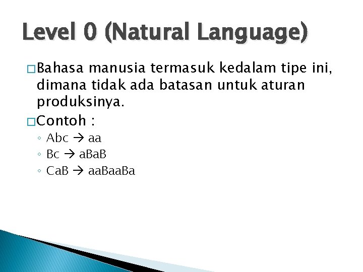 Level 0 (Natural Language) � Bahasa manusia termasuk kedalam tipe ini, dimana tidak ada