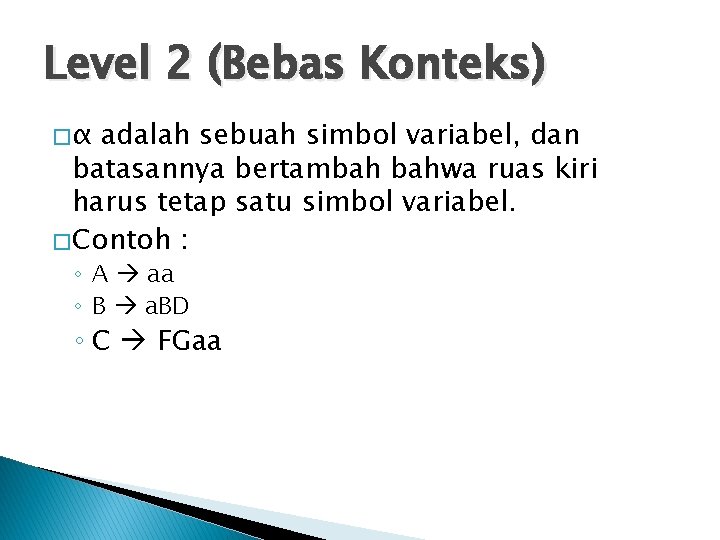 Level 2 (Bebas Konteks) �α adalah sebuah simbol variabel, dan batasannya bertambah bahwa ruas