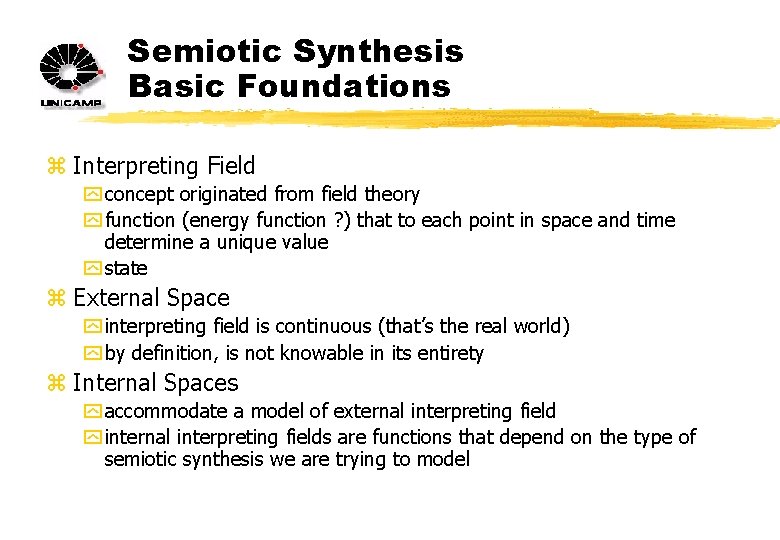 Semiotic Synthesis Basic Foundations z Interpreting Field y concept originated from field theory y