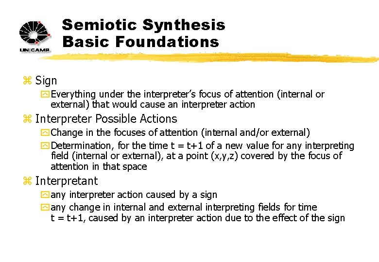 Semiotic Synthesis Basic Foundations z Sign y Everything under the interpreter’s focus of attention