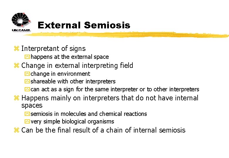 External Semiosis z Interpretant of signs y happens at the external space z Change