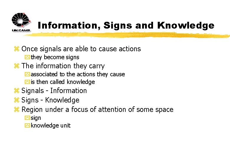 Information, Signs and Knowledge z Once signals are able to cause actions y they