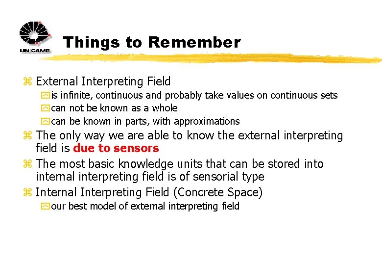 Things to Remember z External Interpreting Field y is infinite, continuous and probably take