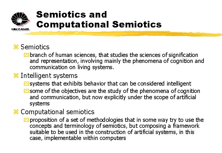 Semiotics and Computational Semiotics z Semiotics y branch of human sciences, that studies the