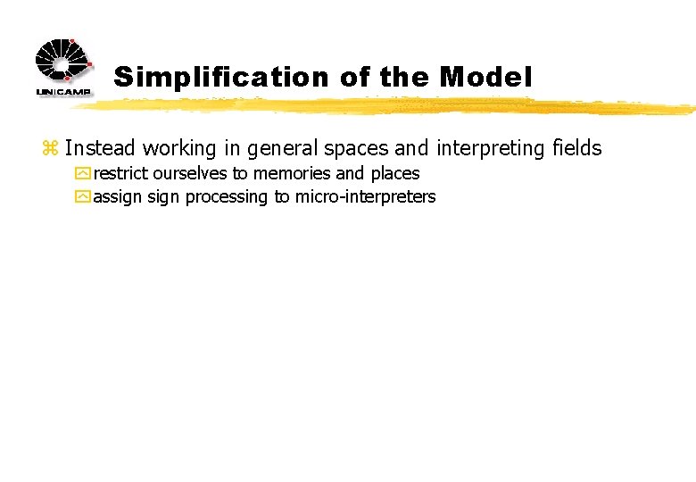 Simplification of the Model z Instead working in general spaces and interpreting fields y