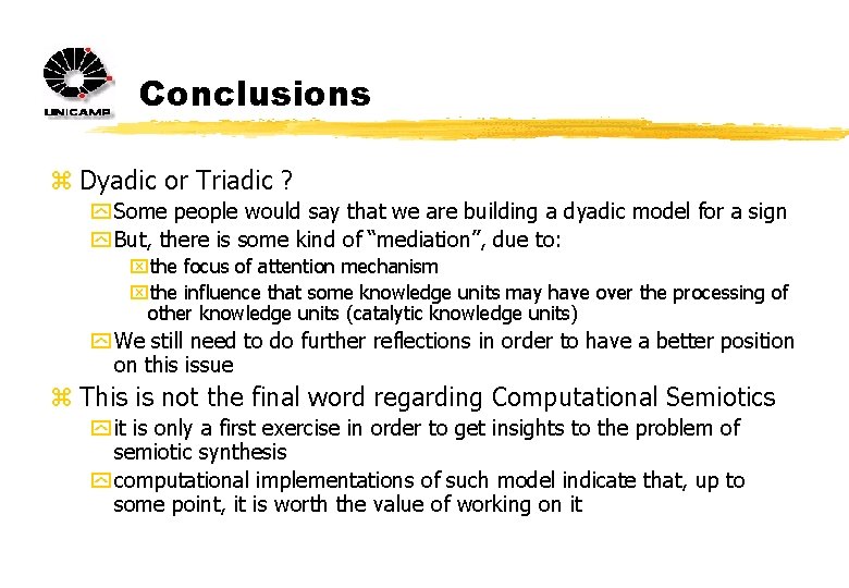 Conclusions z Dyadic or Triadic ? y Some people would say that we are