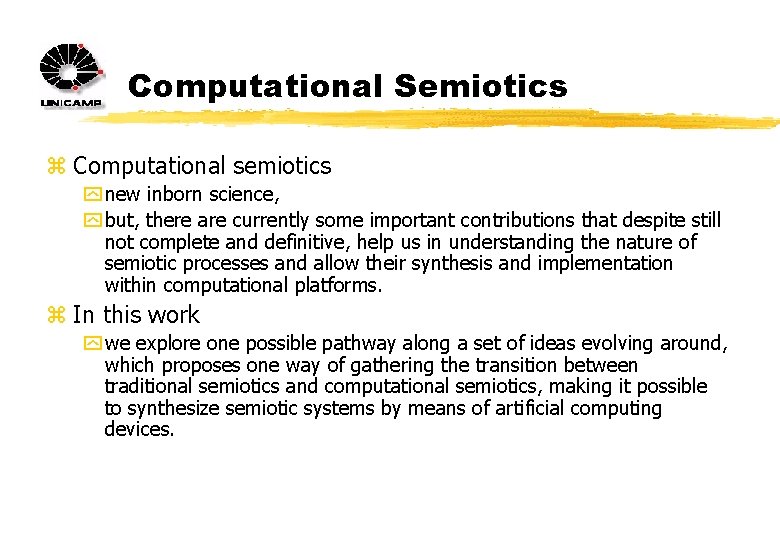 Computational Semiotics z Computational semiotics y new inborn science, y but, there are currently