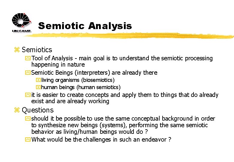Semiotic Analysis z Semiotics y Tool of Analysis - main goal is to understand