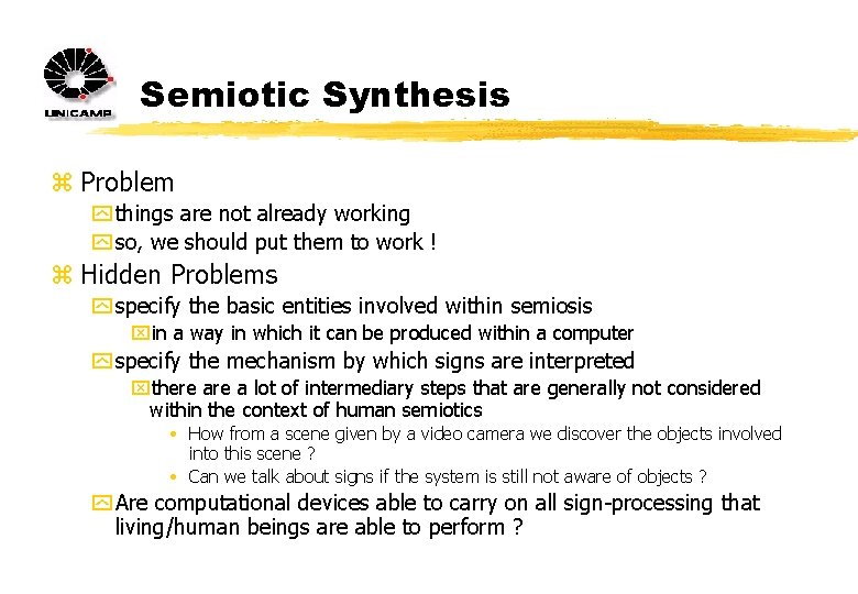 Semiotic Synthesis z Problem y things are not already working y so, we should