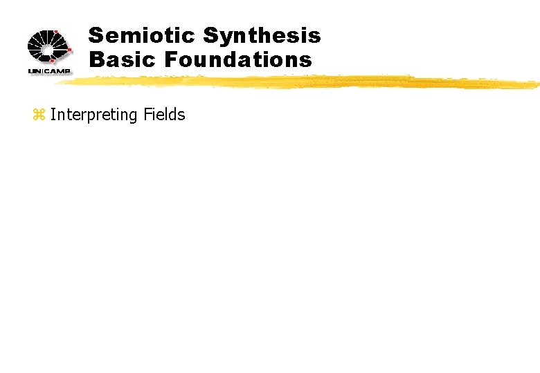Semiotic Synthesis Basic Foundations z Interpreting Fields 