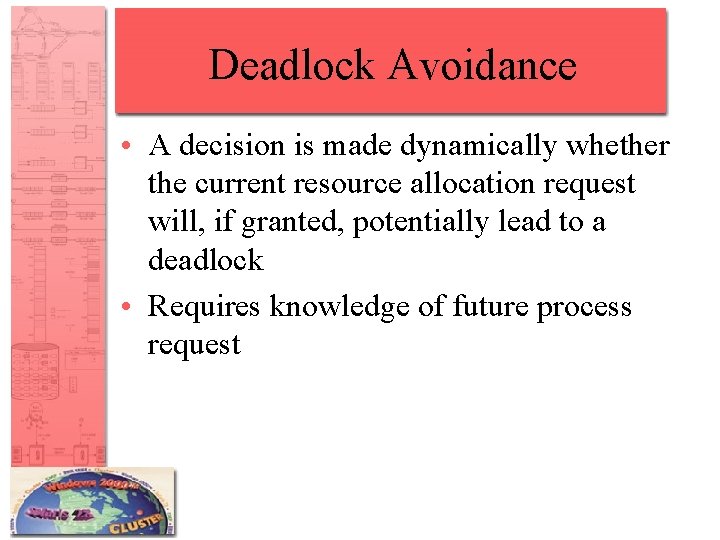 Deadlock Avoidance • A decision is made dynamically whether the current resource allocation request