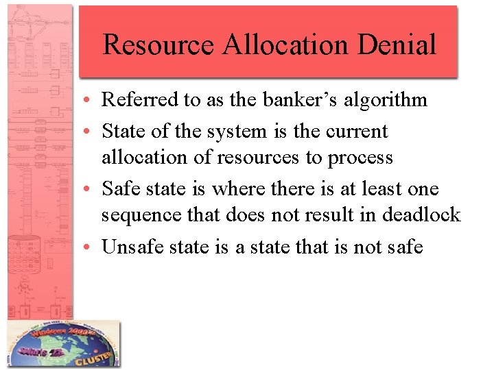 Resource Allocation Denial • Referred to as the banker’s algorithm • State of the