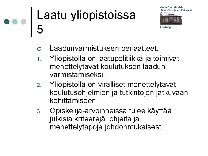 Laatu yliopistoissa 5 ¢ 1. 2. 3. Jyväskylän yliopisto Suunnittelu ja kehittäminen Laatutyö Laadunvarmistuksen