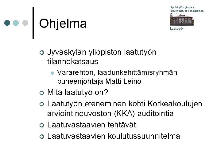 Jyväskylän yliopisto Suunnittelu ja kehittäminen Ohjelma ¢ Jyväskylän yliopiston laatutyön tilannekatsaus l ¢ ¢