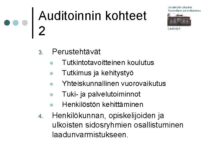 Auditoinnin kohteet 2 3. Laatutyö Perustehtävät l l l 4. Jyväskylän yliopisto Suunnittelu ja