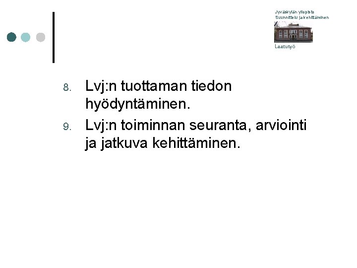 Jyväskylän yliopisto Suunnittelu ja kehittäminen Laatutyö 8. 9. Lvj: n tuottaman tiedon hyödyntäminen. Lvj: