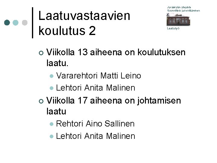 Laatuvastaavien koulutus 2 ¢ Jyväskylän yliopisto Suunnittelu ja kehittäminen Laatutyö Viikolla 13 aiheena on