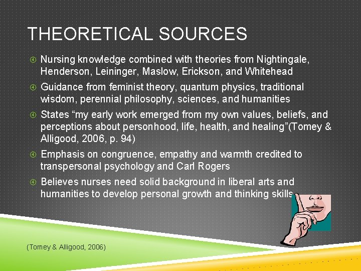 THEORETICAL SOURCES Nursing knowledge combined with theories from Nightingale, Henderson, Leininger, Maslow, Erickson, and