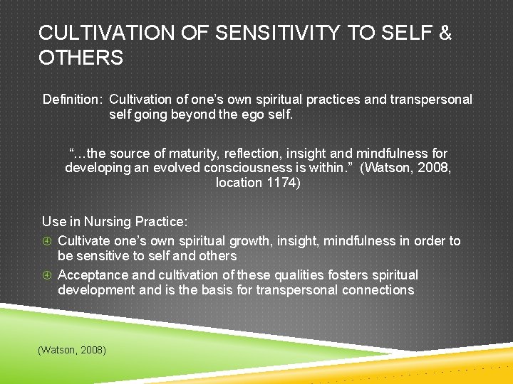 CULTIVATION OF SENSITIVITY TO SELF & OTHERS Definition: Cultivation of one’s own spiritual practices