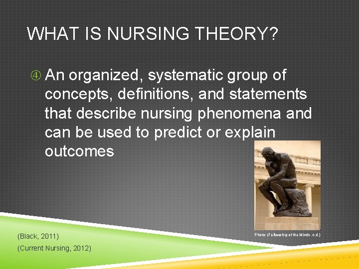 WHAT IS NURSING THEORY? An organized, systematic group of concepts, definitions, and statements that