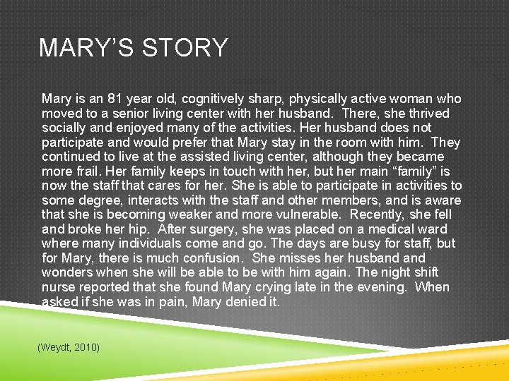 MARY’S STORY Mary is an 81 year old, cognitively sharp, physically active woman who
