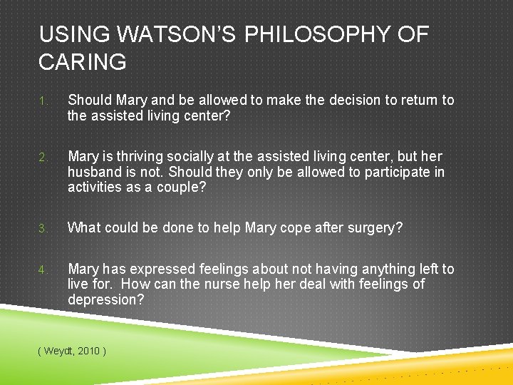 USING WATSON’S PHILOSOPHY OF CARING 1. Should Mary and be allowed to make the USING WATSON’S PHILOSOPHY OF CARING 1. Should Mary and be allowed to make the