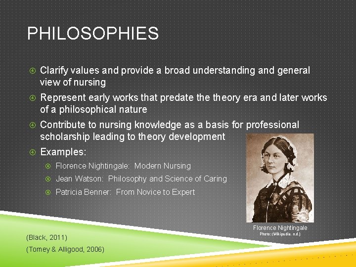 PHILOSOPHIES Clarify values and provide a broad understanding and general view of nursing Represent