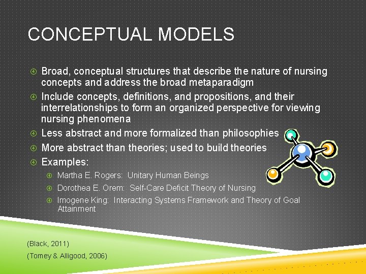 CONCEPTUAL MODELS Broad, conceptual structures that describe the nature of nursing concepts and address