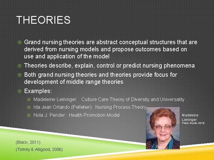 THEORIES Grand nursing theories are abstract conceptual structures that are derived from nursing models