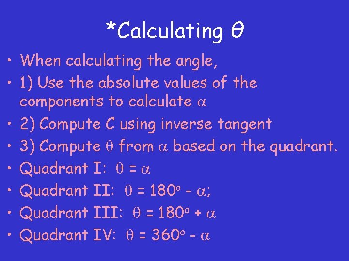 *Calculating θ • When calculating the angle, • 1) Use the absolute values of