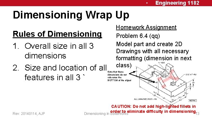  • Engineering 1182 Dimensioning Wrap Up Rules of Dimensioning 1. Overall size in