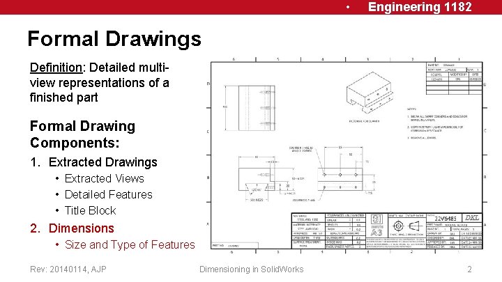  • Engineering 1182 Formal Drawings Definition: Detailed multiview representations of a finished part