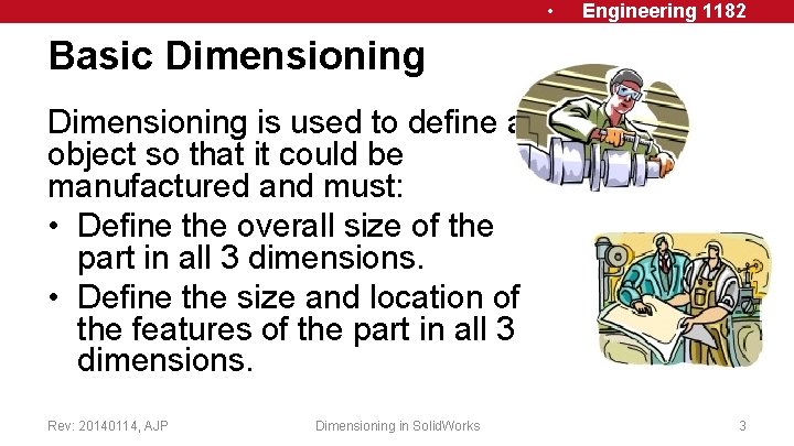  • Engineering 1182 Basic Dimensioning is used to define an object so that