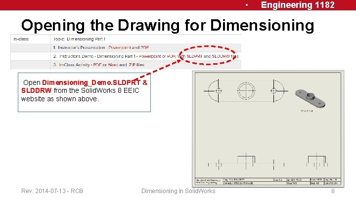  • Engineering 1182 Opening the Drawing for Dimensioning Open Dimensioning_Demo. SLDPRT & SLDDRW