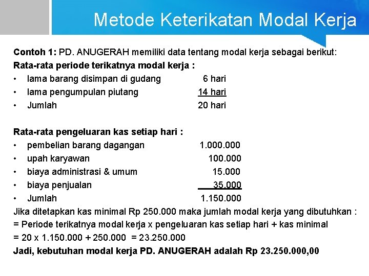 Metode Keterikatan Modal Kerja Contoh 1: PD. ANUGERAH memiliki data tentang modal kerja sebagai