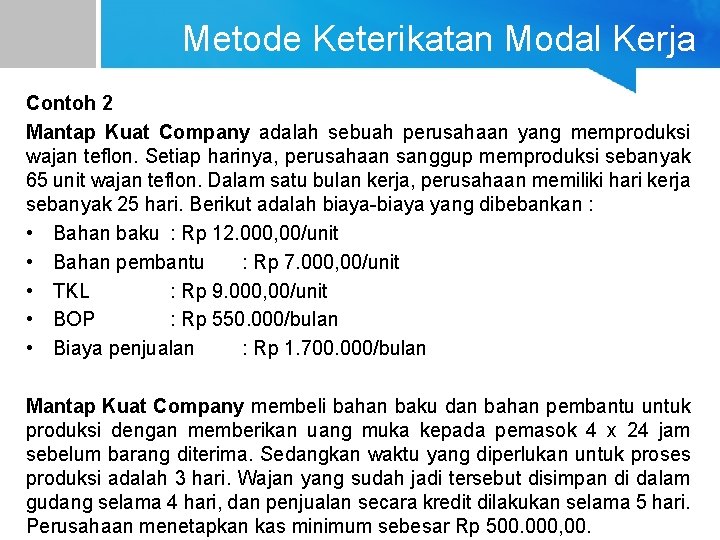 Metode Keterikatan Modal Kerja Contoh 2 Mantap Kuat Company adalah sebuah perusahaan yang memproduksi