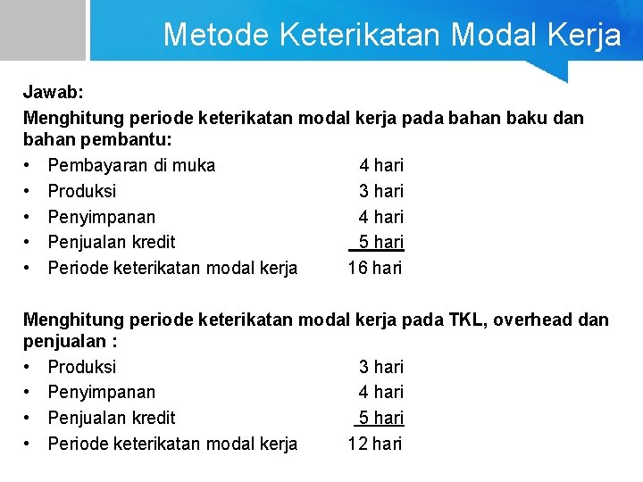 Metode Keterikatan Modal Kerja Jawab: Menghitung periode keterikatan modal kerja pada bahan baku dan