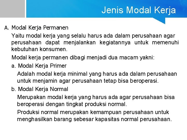 Jenis Modal Kerja A. Modal Kerja Permanen Yaitu modal kerja yang selalu harus ada