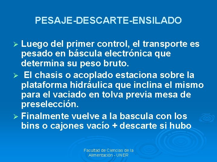 PESAJE-DESCARTE-ENSILADO Ø Luego del primer control, el transporte es pesado en báscula electrónica que